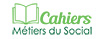 Cahiers - Métiers du social Cahiers - Métiers du social