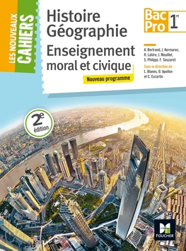 Les Nouveaux Cahiers - Histoire-Géographie EMC 1re Bac Pro Les Nouveaux Cahiers - Histoire-Géographie EMC 1re Bac Pro
