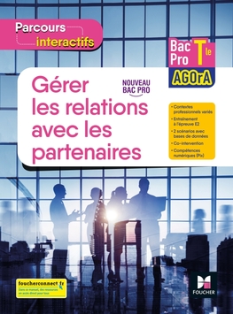 Parcours interactifs GERER LES RELATIONS AVEC LES PARTENAIRES Tle BP AGOrA - 2022 - MN enseignant