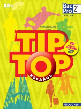 TIP TOP ESPAGNOL 2de Bac Pro, éd. 2014. Manuel numérique enrichi élève TIP TOP ESPAGNOL 2de Bac Pro, éd. 2014. Manuel numérique enrichi élève