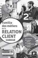 Connexions - LA RELATION CLIENT 2de BAC Pro - Éd. 2023 - Corrigé