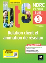 BLOC 3 - Relation client et animation de réseaux - BTS NDRC 1&2 - Éd.2022 - Manuel numérique élève