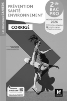 Les Nouveaux Cahiers - Prévention Santé Environnement (PSE) - 2de Bac Pro - Ed. 2026 - Corrigé