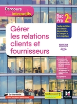 Parcours interactifs - GERER LES RELATIONS CLIENTS ET FOURNISSEURS 2de Bac Pro - Livre élève