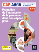 Bloc 2 Promotion autonomie personne dans espace privé - CAP AAGA - Ed. 2024 - Manuel numérique élève