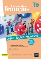 Cahier de français Tle bac pro, Le jeu : futilité, nécessité Ed. 2021 - Manuel numérique enseignant