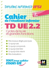 Cahier de T.D. de l'étudiant infirmier - UE 2.2 - Cycle de la vie - DEI Cahier de T.D. de l'étudiant infirmier - UE 2.2 - Cycle de la vie - DEI