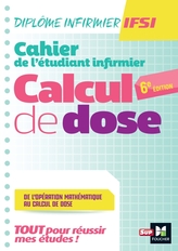 Cahier de l'étudiant Infirmier - Calcul de doses - DEI - 6e édition Cahier de l'étudiant Infirmier - Calcul de doses - DEI - 6e édition